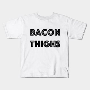 Bacon Thighs - from the misheard lyrics collection Kids T-Shirt